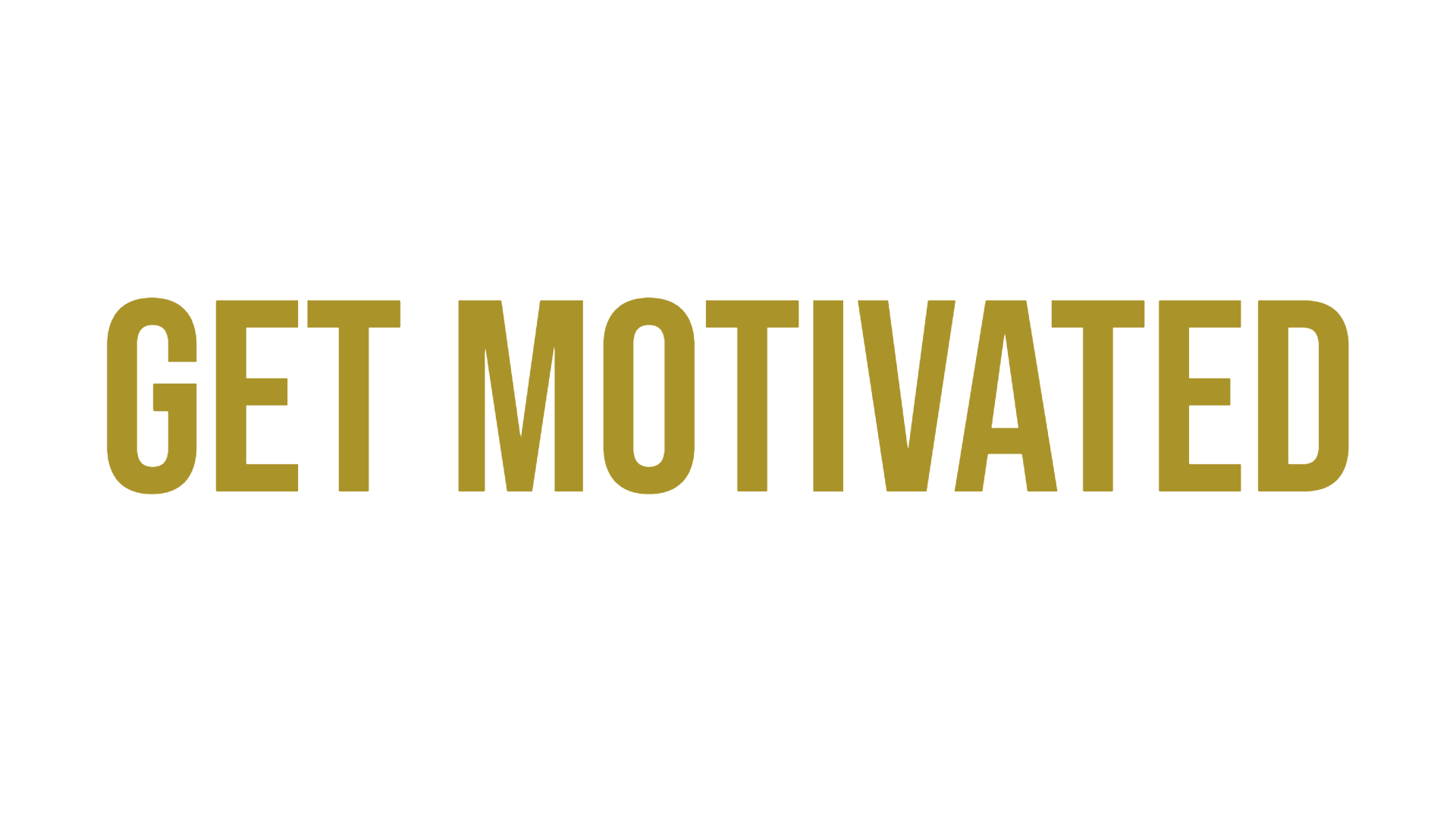 Get motivated GOLD